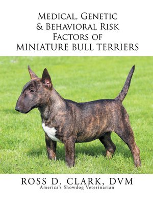 cover image of Medical, Genetic & Behavioral Risk Factors of Miniature Bull Terriers